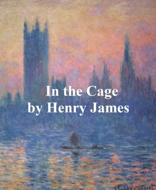 Henry James - In the Cage, E-bok