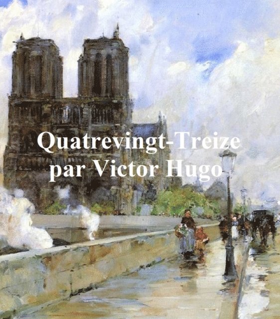 Victor Hugo - Quatrevingt-Treize, E-bok