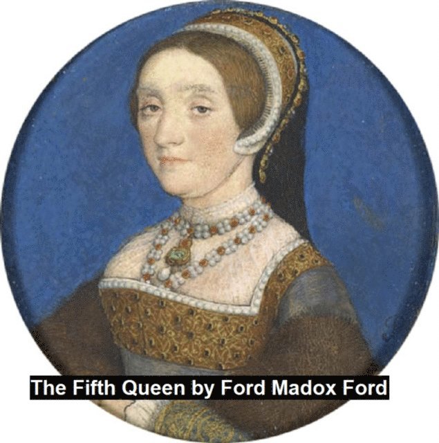 Ford Madox Ford - Fifth Queen, E-bok