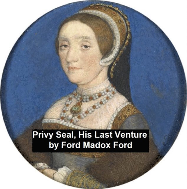Ford Madox Ford - Privy Seal, His Last Venture, E-bok