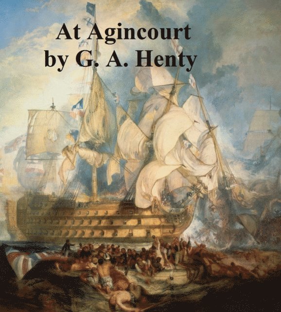 G. A. Henty - At Agincourt, E-bok