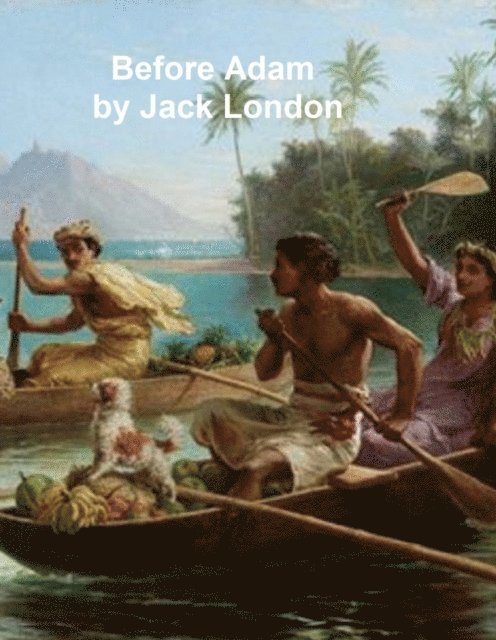 Jack London - Before Adam, E-bok