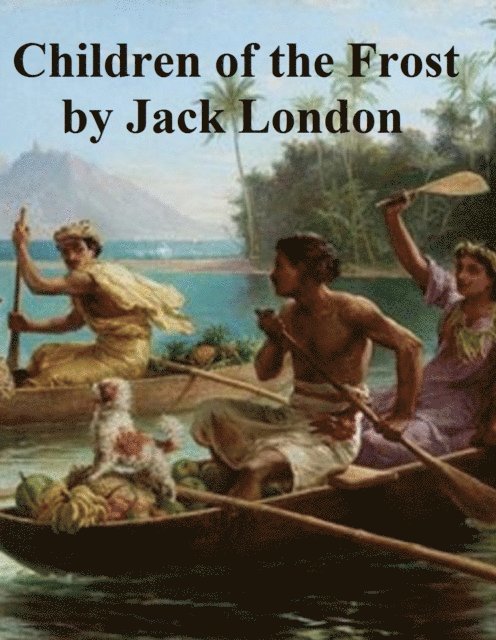 Jack London - Children of the Frost, E-bok