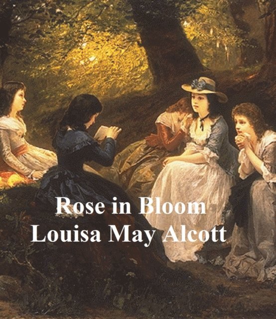Louisa May Alcott - Rose in Bloom, E-bok