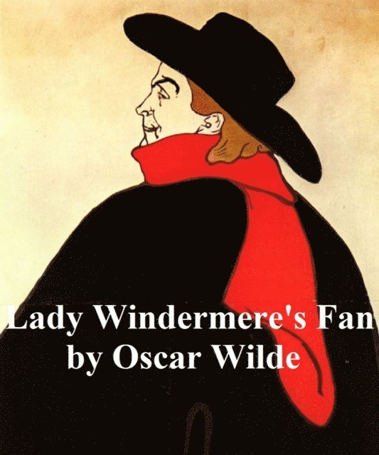 Oscar Wilde - Lady Windermere's Fan, E-bok