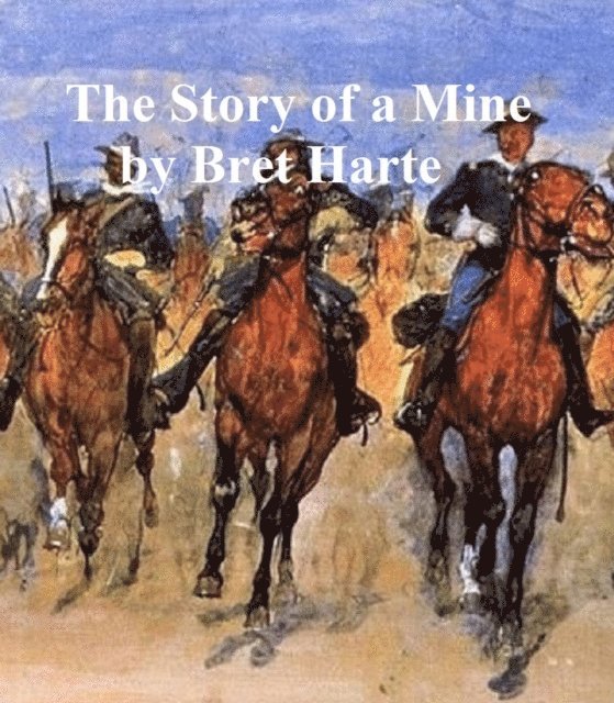 Bret Harte - Story of a Mine, E-bok