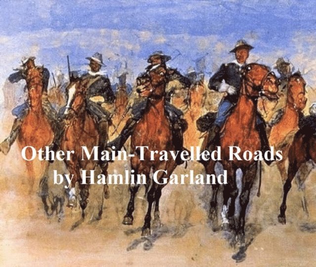 Hamlin Garland - Other Main-Travelled Roads, E-bok