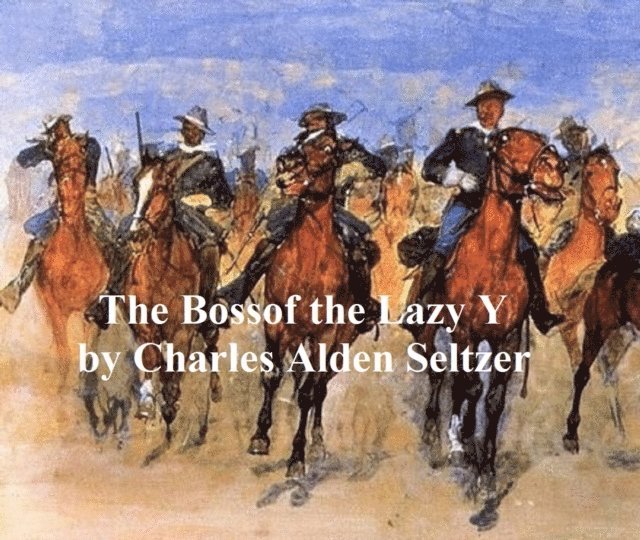 Charles Alden Seltzer - Boss of the Lazy Y, E-bok
