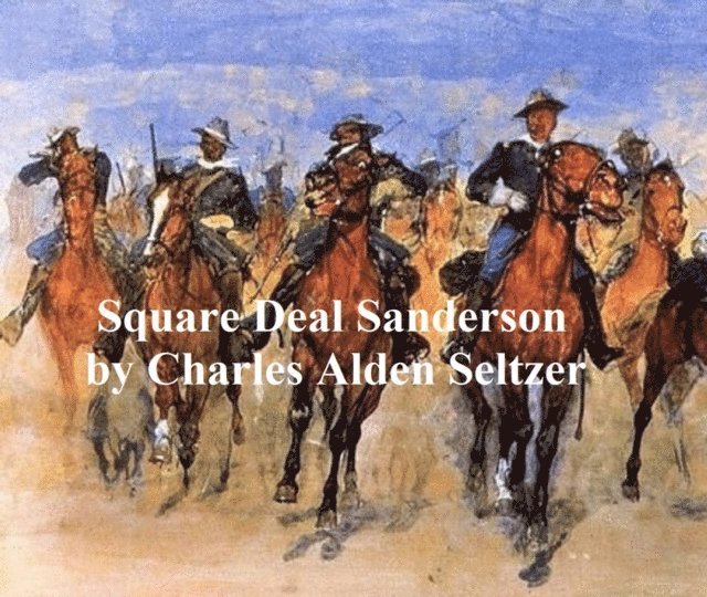 Charles Alden Seltzer - Square Deal Sanderson, E-bok