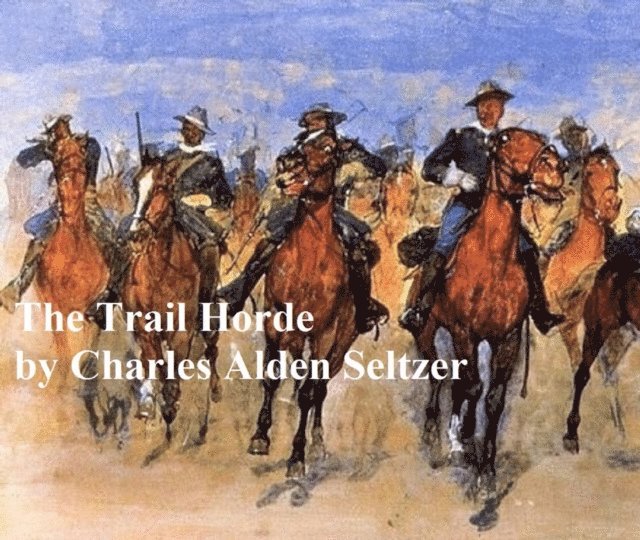 Charles Alden Seltzer - Trail Horde, E-bok