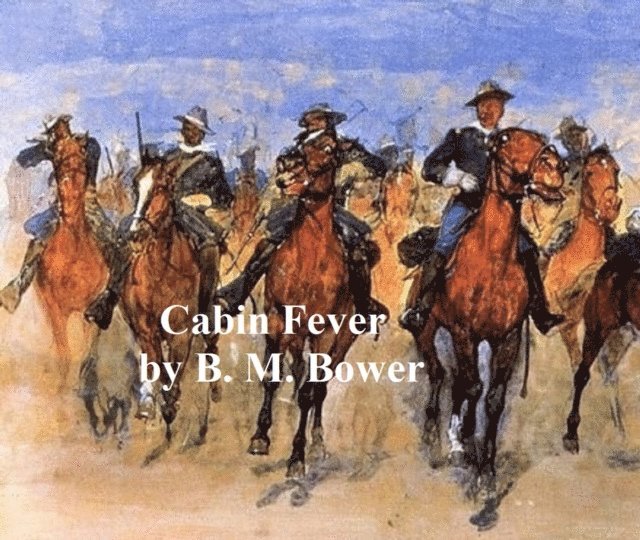 B. M. Bower - Cabin Fever, E-bok