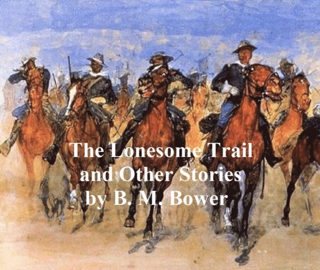 B. M. Bower - Lonesome Trail and Other Stories, E-bok
