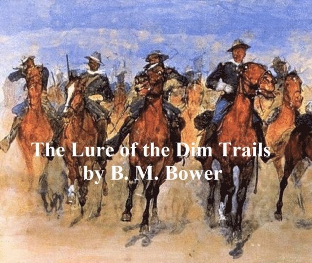 B. M. Bower - Lure of the Dim Trails, E-bok