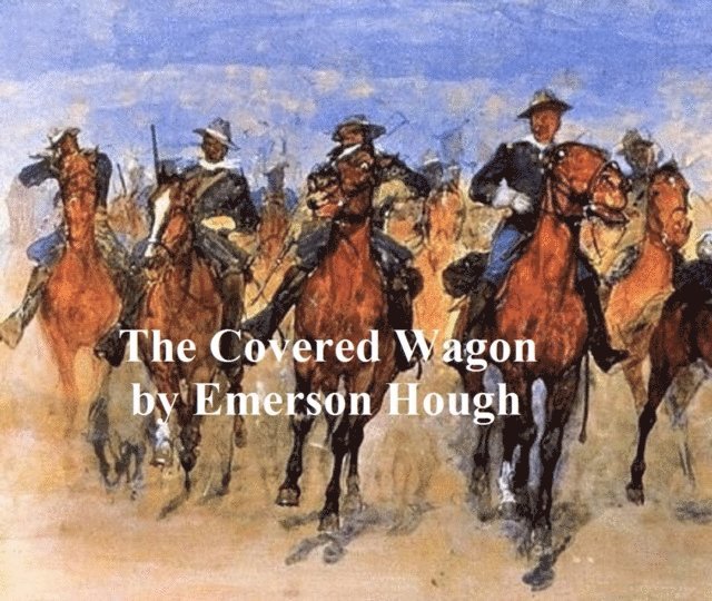 Emerson Hough - Covered Wagon, E-bok