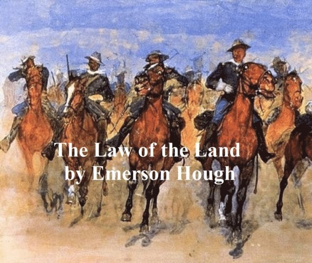 Emerson Hough - Law of the Land, E-bok