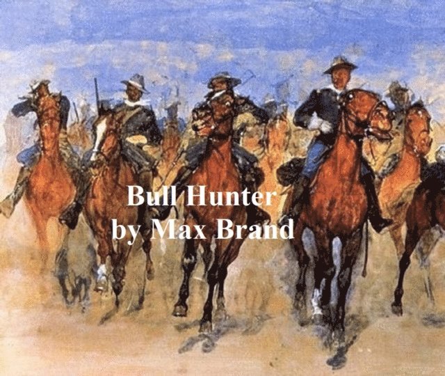 Max Brand - Bull Hunter, E-bok