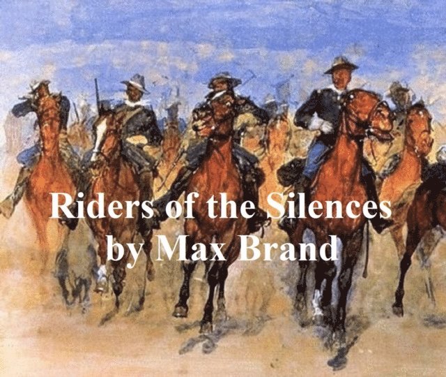 Max Brand - Riders of the Silences, E-bok