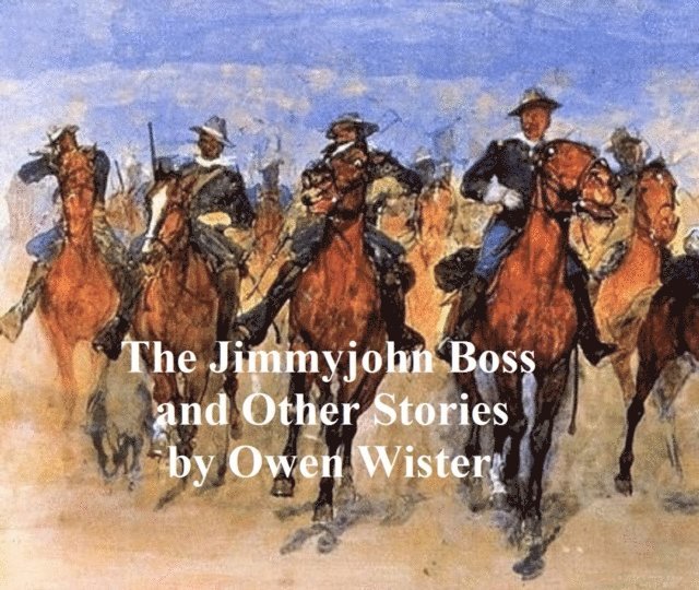 Owen Wister - Jimmyjohn Boss and Other Stories, E-bok