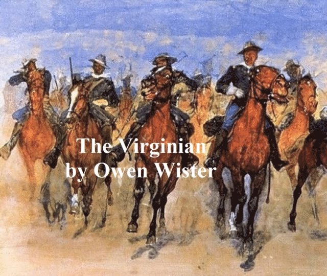 Owen Wister - Virginian, A Horseman of the Plains, E-bok