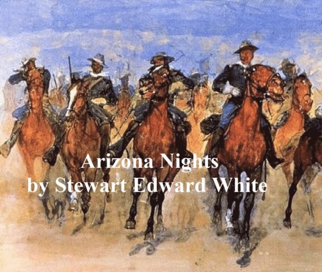Stewart Edward White - Arizona Nights, E-bok