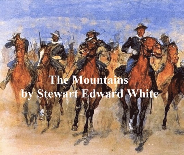Stewart Edward White - Mountains, E-bok