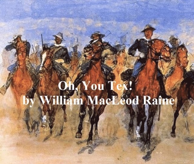 William MacLeod Raine - Oh, You Tex!, E-bok