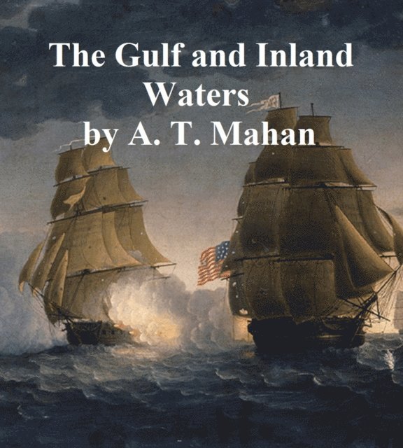 Alfred Thayer Mahan - Gulf and Inland Waters, E-bok