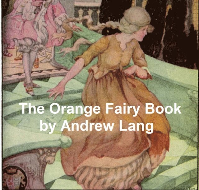 Andrew Lang - Orange Fairy Book, E-bok