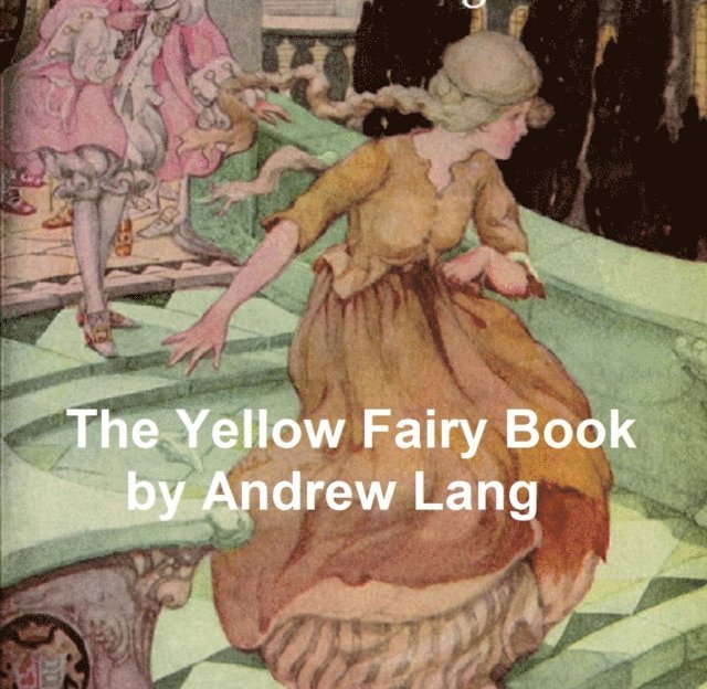 Andrew Lang - Yellow Fairy Book, E-bok