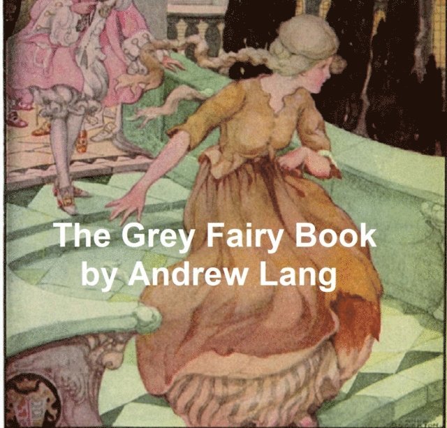 Andrew Lang - Grey Fairy Book, E-bok