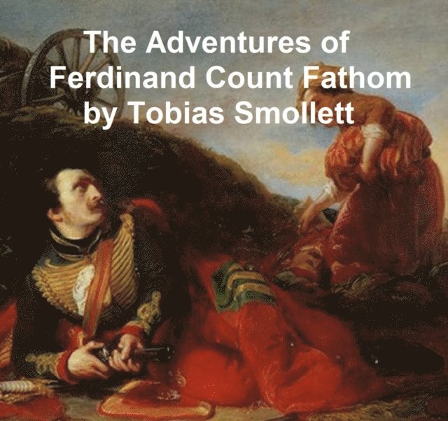 Tobias Smollett - Adventures of Ferdinand Count Fathom, E-bok