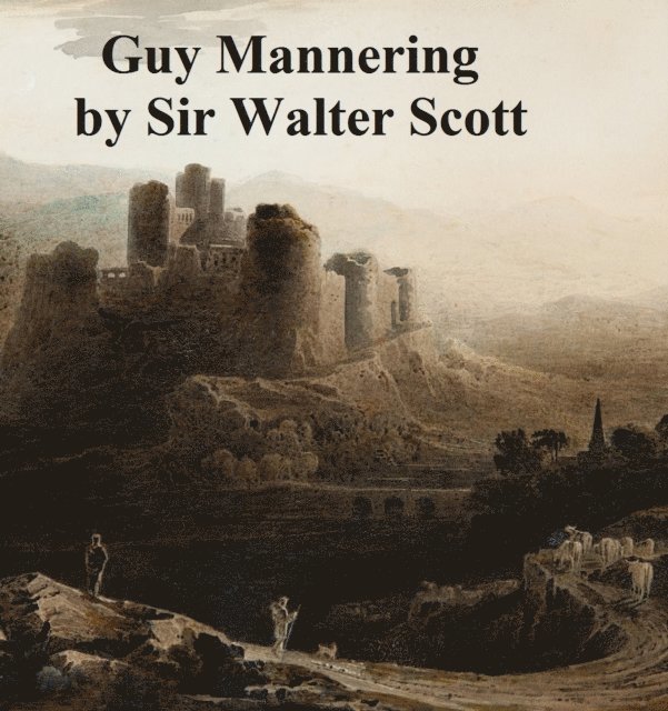 Sir Walter Scott - Guy Mannering, E-bok