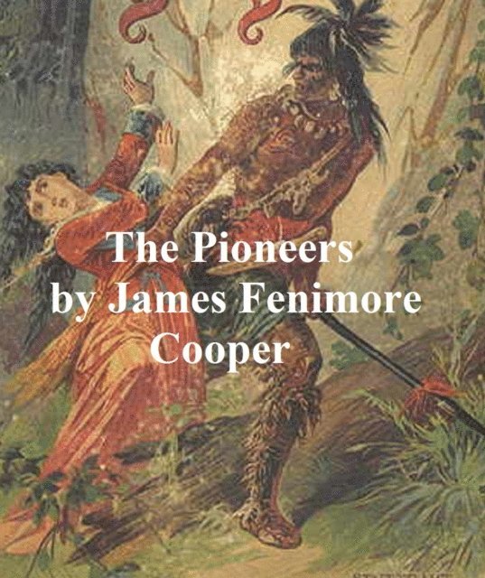 James Fenimore Cooper - Pioneers, E-bok