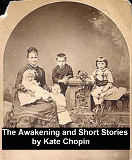 Kate Chopin - Awakening and Selected Short Stories, E-bok