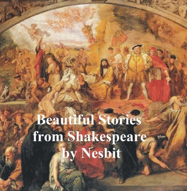 Edith Nesbit - Beautiful Stories from Shakespeare, E-bok