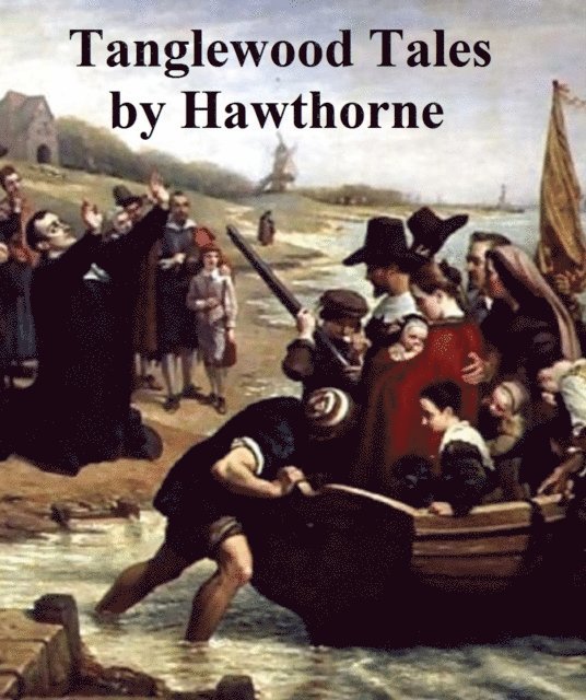 Nathaniel Hawthorne - Tanglewood Tales, E-bok