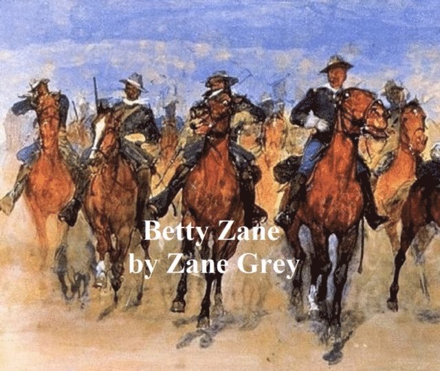 Zane Grey - Betty Zane, E-bok