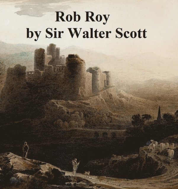 Sir Walter Scott - Rob Roy, E-bok