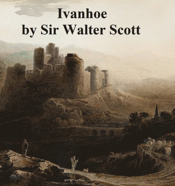 Sir Walter Scott - Ivanhoe, E-bok