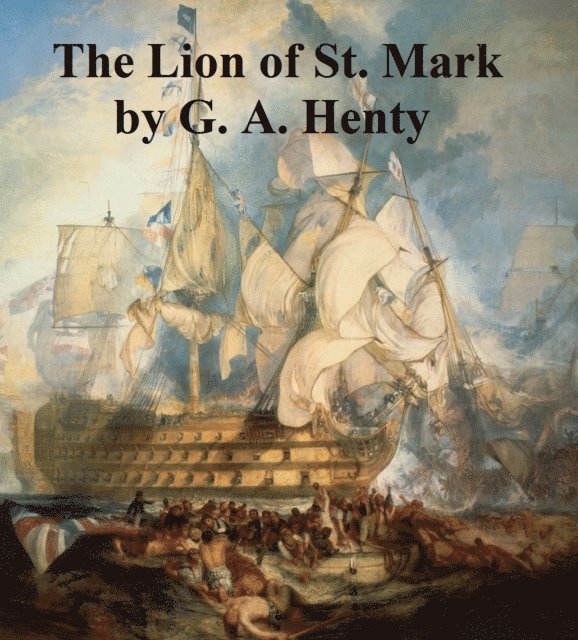 G. A. Henty - Lion of St. Mark, E-bok