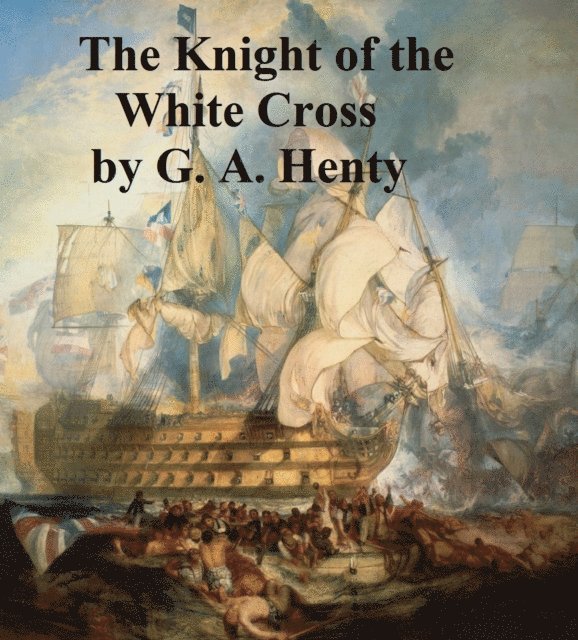 G. A. Henty - Knight of the White Cross, E-bok