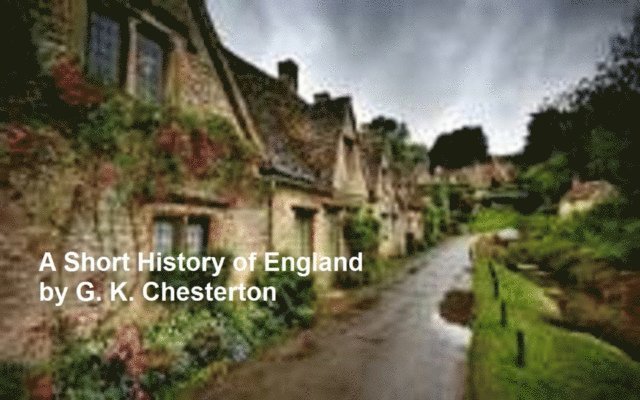 G. K. Chesterton - Short History of England, E-bok