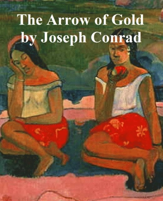 Joseph Conrad - Arrow of Gold, E-bok