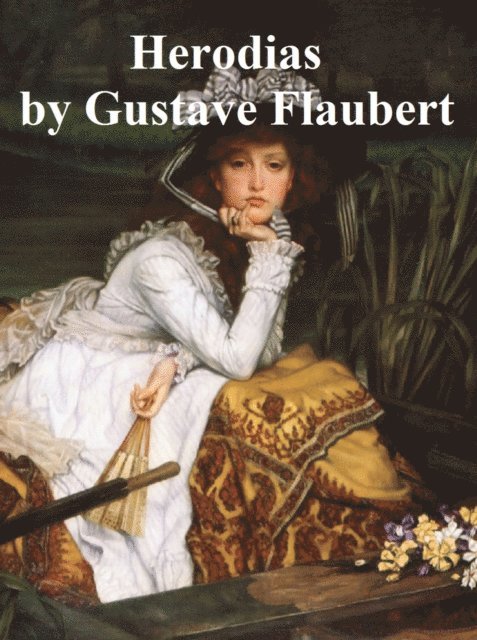 Gustave Flaubert - Herodias, E-bok