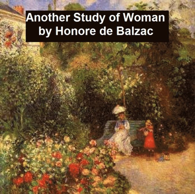 Honore de Balzac - Another Study of Woman, E-bok