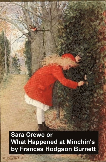 Frances Hodgson Burnett - Sara Crewe, Or What Happened at Miss Minchin's, E-bok