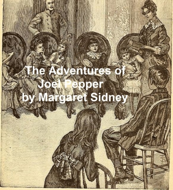 Margaret Sidney - Adventures of Joel Pepper, E-bok