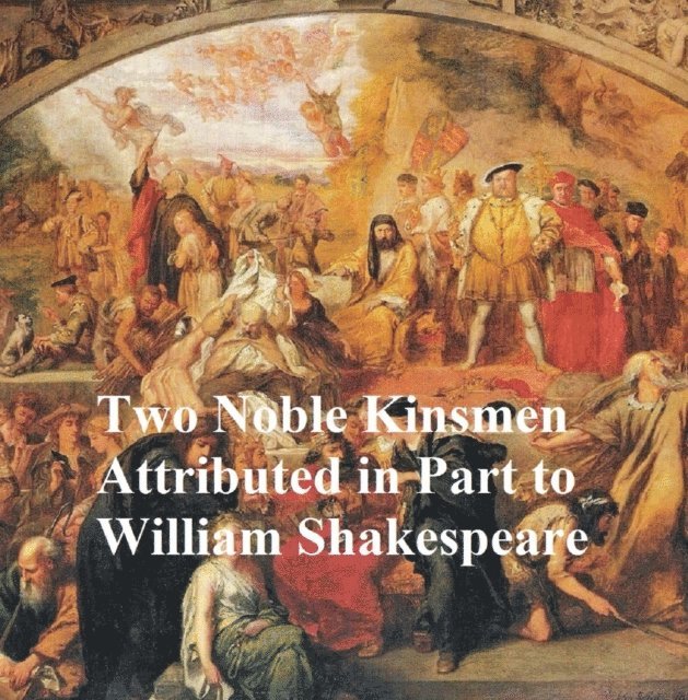 William Shakespeare - Two Noble Kinsmen, E-bok