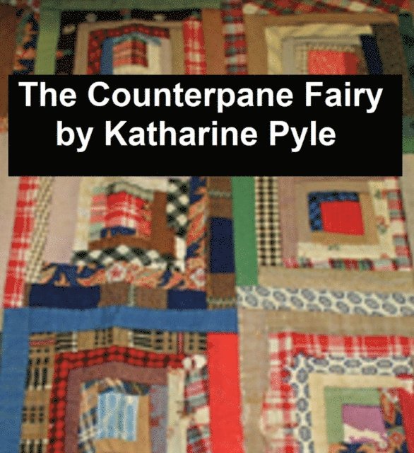 Katharine Pyle - Counterpane Fairy, E-bok