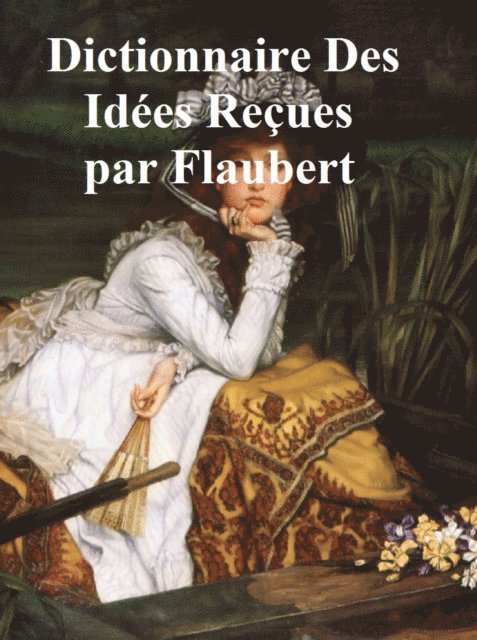 Gustave Flaubert - Dictionnaire des idées reçues, E-bok